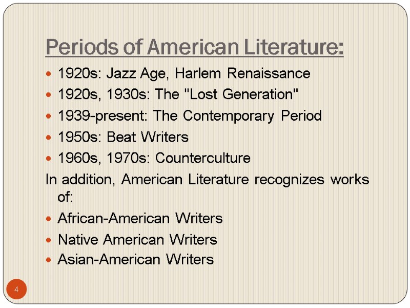 4 Periods of American Literature: 1920s: Jazz Age, Harlem Renaissance 1920s, 1930s: The 